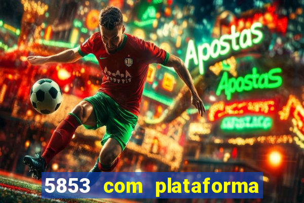 5853 com plataforma de jogos